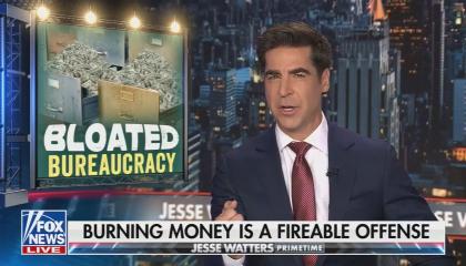 Jesse Watters with a graphic reading "Bloated bureaucracy"